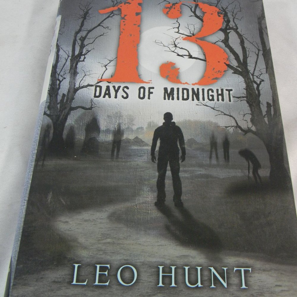 13 Days Of Midnight by Leo Hunt - Hardcover First USA Edition 2015